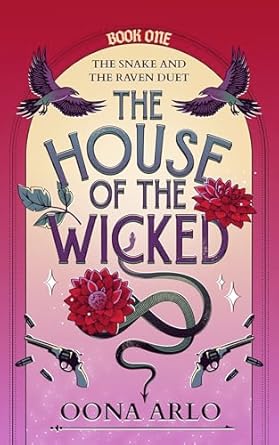 The House of the Wicked (The Snake & The Raven #1)