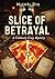 SLICE OF BETRAYAL: A Culina...