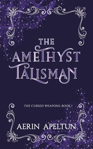 The Amethyst Talisman (Cursed Weapons trilogy Book 1)