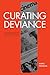Curating Deviance: Programm...