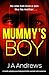Mummy's Boy by JA Andrews