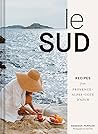 Le Sud: Recipes f...