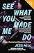 See What You Made Me Do: Power, Control and Domestic Abuse: Updated Edition