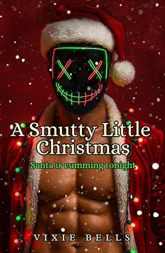 A Smutty Little Christmas (Kindle Edition)