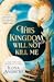 This Kingdom Will Not Kill Me (Maggie the Undying, #1)