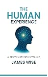 The Human Experience: A Journey of Transformation