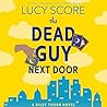 Riley Thorn and the Dead Guy Next Door by Lucy Score