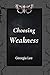 Choosing Weakness