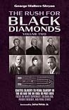 The Rush for Black Diamonds, Volume Two by George Walters-Sleyon