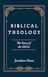 Biblical Theology: The Story of the Christ Biblical Theology: The Story of the Christ