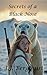 Secrets of a Black Nose by J.J. Bergquist Secrets of a Black Nose by J.J. Bergquist
