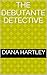 The Debutante Detective by Diana Hartley