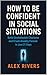 How to Be Confident in Soci...