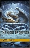 The Heart of Cegylth by Karen L West