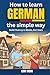 How to Learn German the Simple Way by Lena Weiss