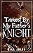 Tamed By My Father's Knight...