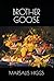 Brother Goose by Marsalis Higgs