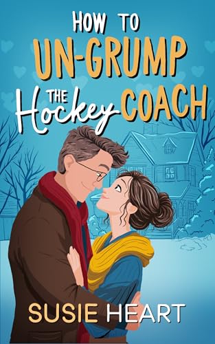 How To Un-Grump The Hockey Coach: A Sweet Off Limits Later in Life Romance (Falling For The Dragons of Firth City Book 5)