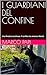 I GUARDIANI DEL CONFINE: Un...