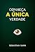 CONHEÇA A ÚNICA VERDADE