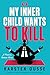 My Inner Child Wants to Kill by Karsten Dusse My Inner Child Wants to Kill by Karsten Dusse