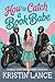 How To Catch a Book Babe (T...