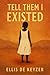 Tell Them I Existed: What I...