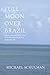 Full Moon Over Brazil: Who ...