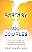 Ecstasy For Couples: How MD...