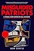 MISGUIDED PATRIOTS