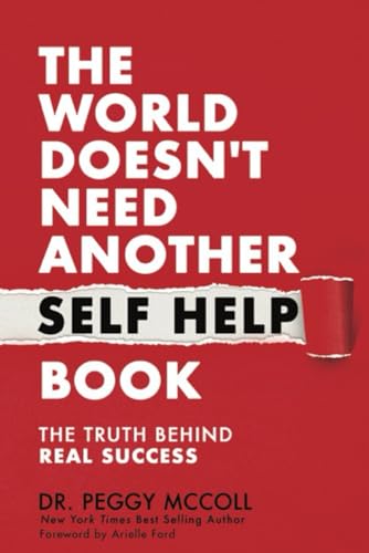 The World Doesn't Need Another Self Help Book: The Truth Behind Real Success (Paperback)