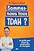 Sommes-nous tous TDAH ?: Le guide pour mieux se comprendre et s'accepter