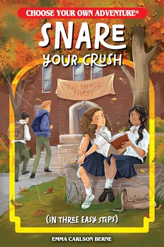 Snare Your Crush in Three Easy Steps (Choose Your Own Adventure New Classics)