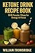 Ketone Drink Recipe Book: B...