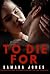 To Die For: Scarlotta's stop at nothing to get the one they love (New Jersey Organizations Book 2)