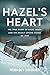 Hazel's Heart: The True Sto...