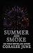 Summer and Smoke by Coralee June Summer and Smoke by Coralee June