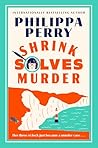 Shrink Solves Murder: Her three o'clock just became a murder case . . . Shrink Solves Murder: Her three o'clock just became a murder case . . .