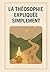La Théosophie expliquée sim...