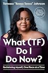 What (TF) Do I Do...