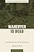 Maneuver is Dead by Amos C. Fox