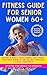 Fitness Guide for Senior Women 60+ by Amanda Fletcher
