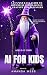 AI For Kids: A Fun and Easy...