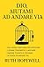 Dio, aiutami ad andare via:...