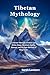 Tibetan Mythology: A Journe...