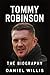 Tommy Robinson: The Biography