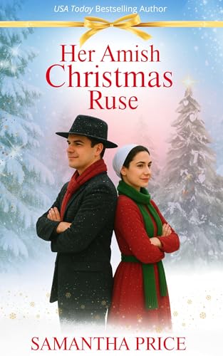 Her Amish Christmas Ruse: Amish Romance (AMISH CHRISTMAS BOOKS Book 8)