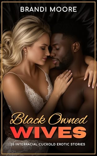 Black Owned Wives: 25 Interracial Cuckold Erotic Short Stories - Hotwife, BBC, Husband's Bully, Humiliation (Filthy Fantasies)