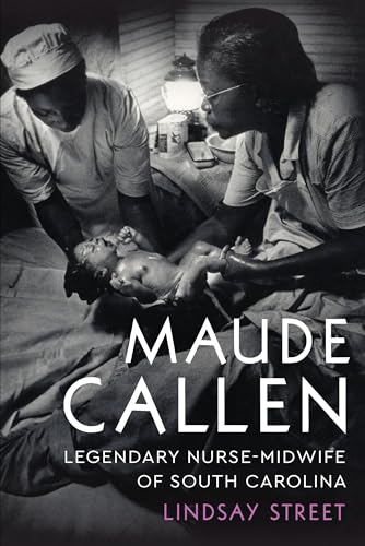 Maude Callen: Legendary Nurse-Midwife of South Carolina (American Heritage)