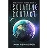 Isolating Contact: The Contact Series: Book 1 Isolating Contact: The Contact Series: Book 1